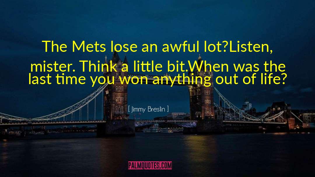 Jimmy Breslin Quotes: The Mets lose an awful