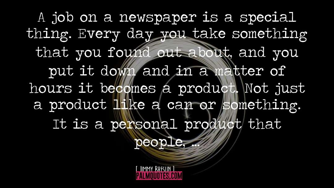 Jimmy Breslin Quotes: A job on a newspaper