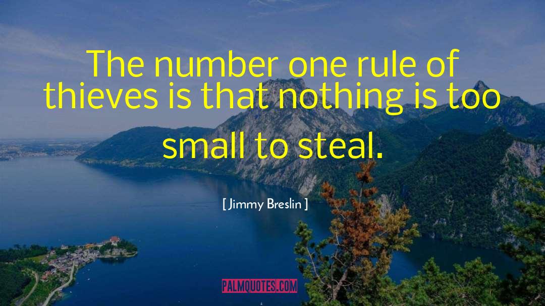 Jimmy Breslin Quotes: The number one rule of