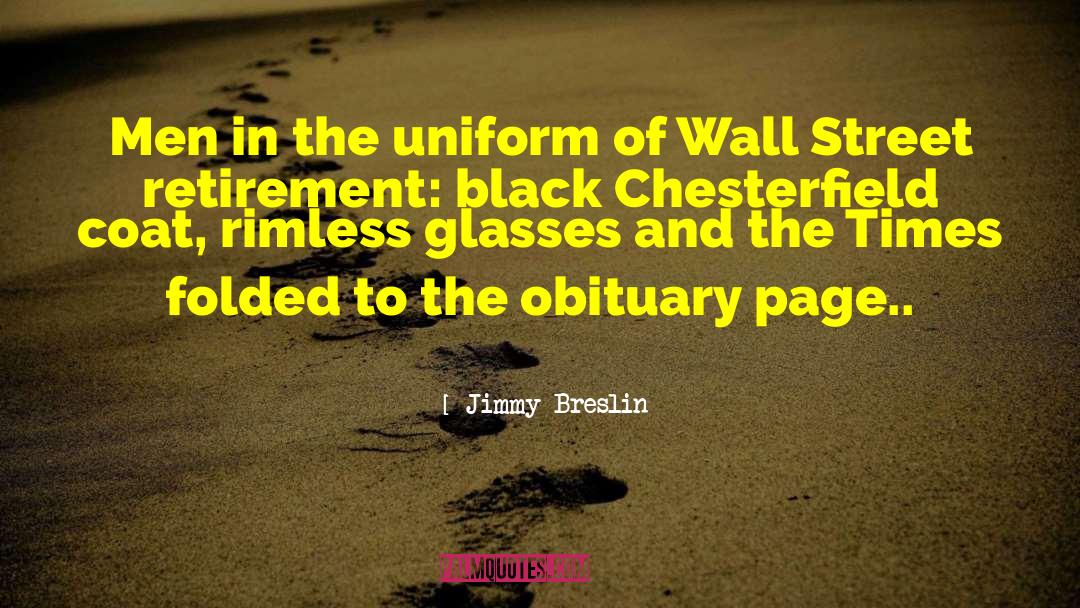 Jimmy Breslin Quotes: Men in the uniform of