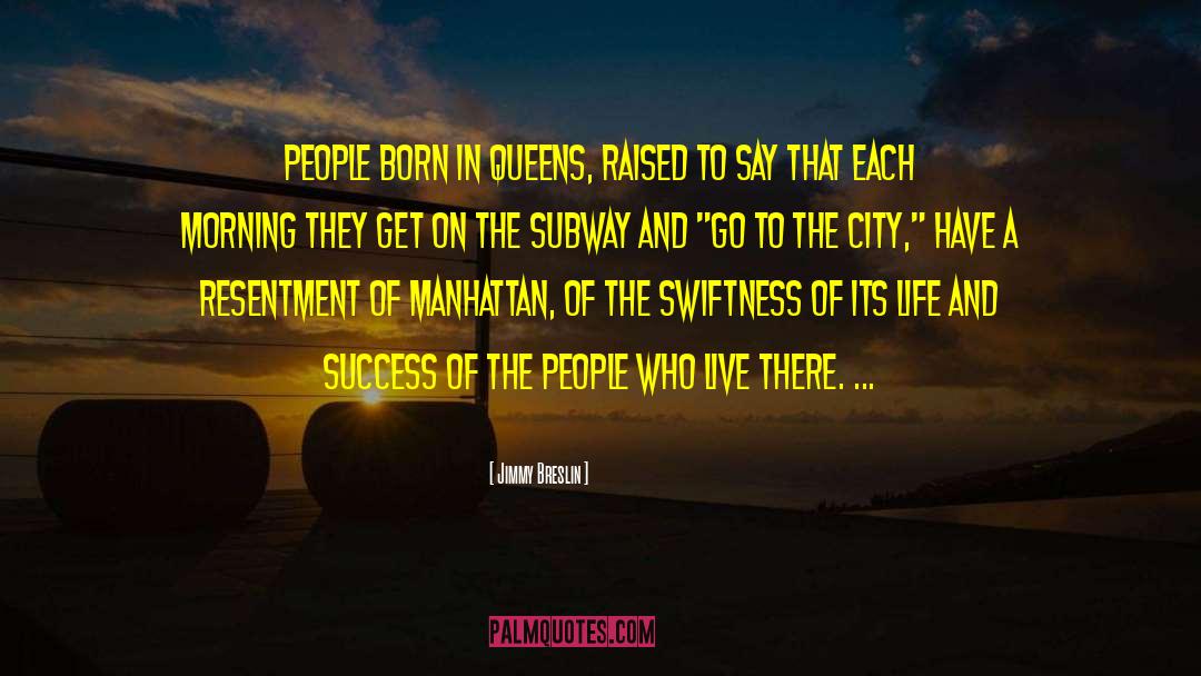 Jimmy Breslin Quotes: People born in Queens, raised