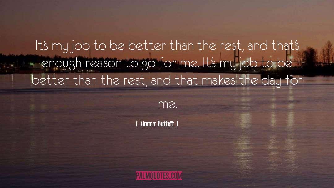 Jimmy Buffett Quotes: It's my job to be