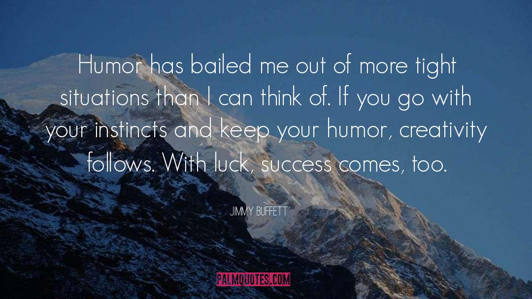 Jimmy Buffett Quotes: Humor has bailed me out