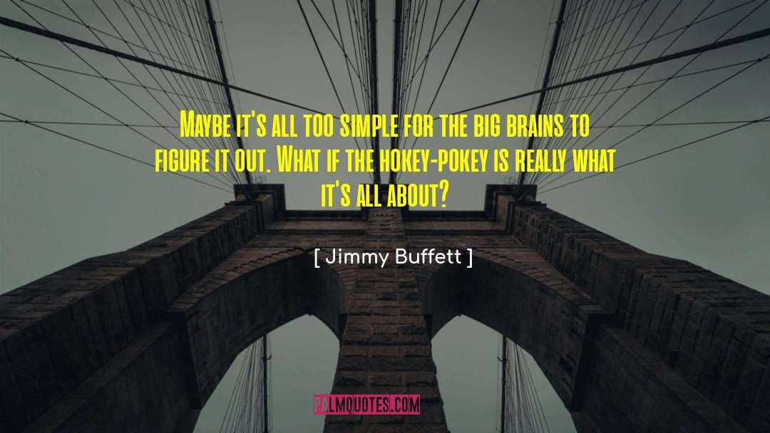 Jimmy Buffett Quotes: Maybe it's all too simple