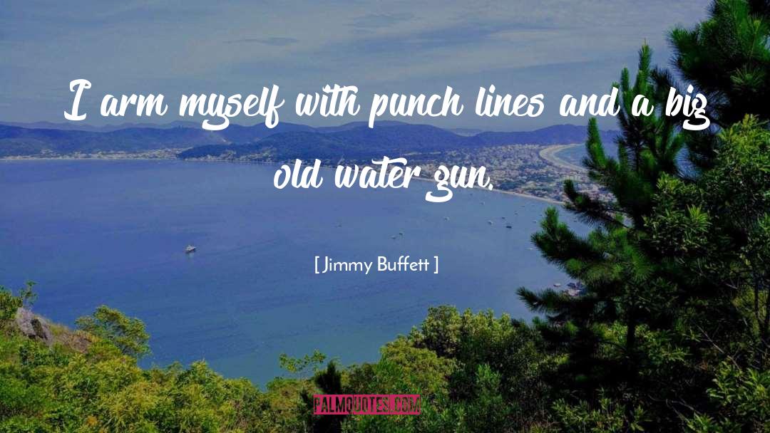 Jimmy Buffett Quotes: I arm myself with punch