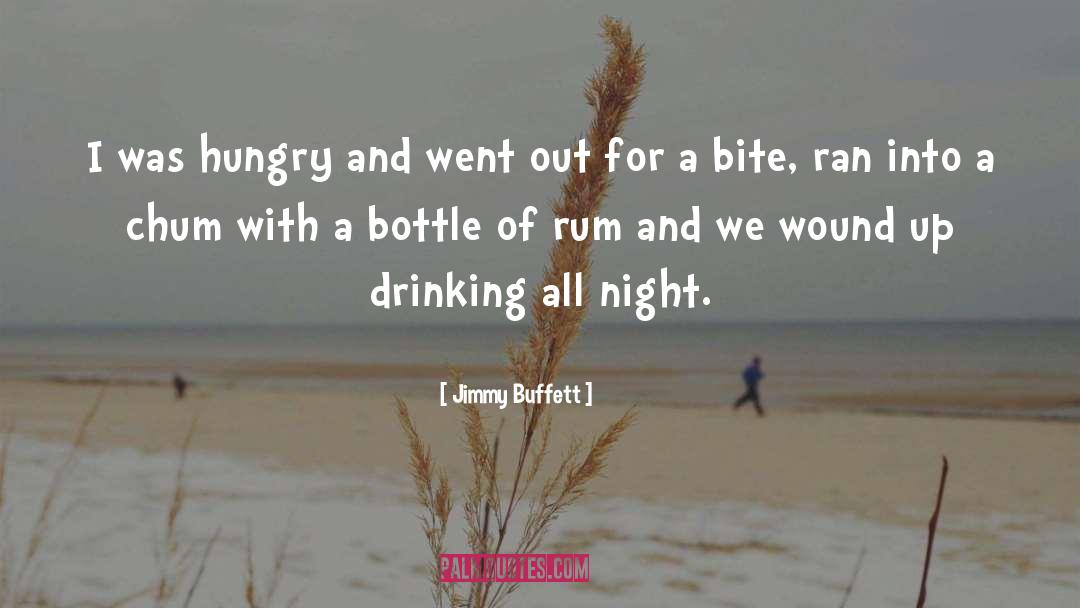 Jimmy Buffett Quotes: I was hungry and went
