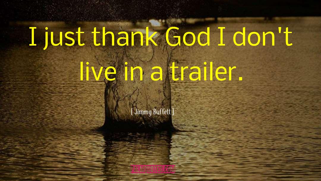 Jimmy Buffett Quotes: I just thank God I