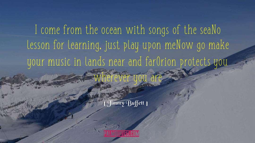 Jimmy Buffett Quotes: I come from the ocean