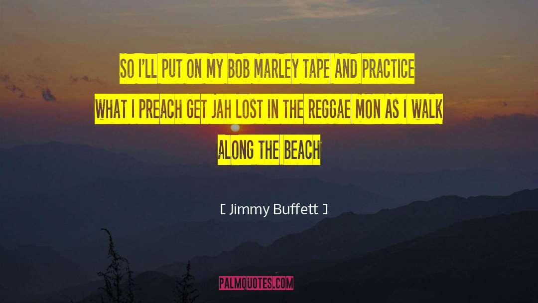 Jimmy Buffett Quotes: So I'll put on my