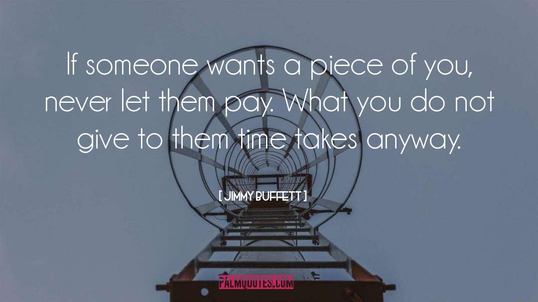 Jimmy Buffett Quotes: If someone wants a piece