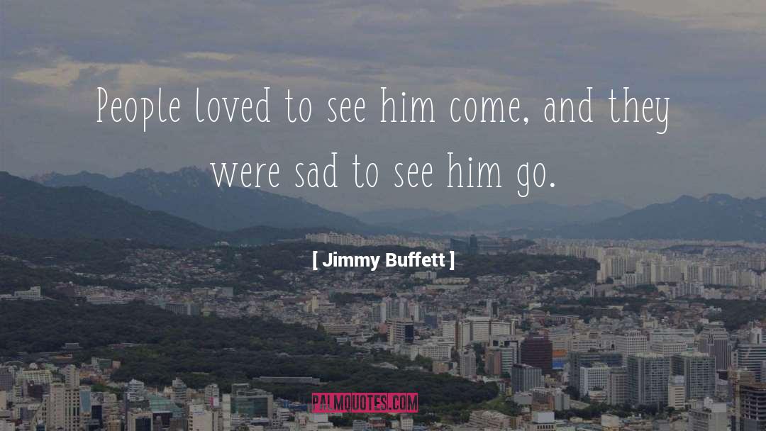 Jimmy Buffett Quotes: People loved to see him