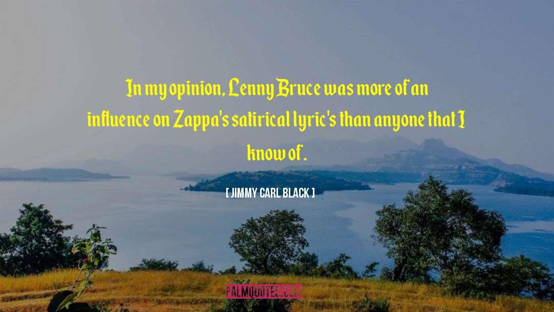 Jimmy Carl Black Quotes: In my opinion, Lenny Bruce