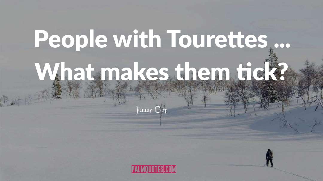 Jimmy Carr Quotes: People with Tourettes ... What