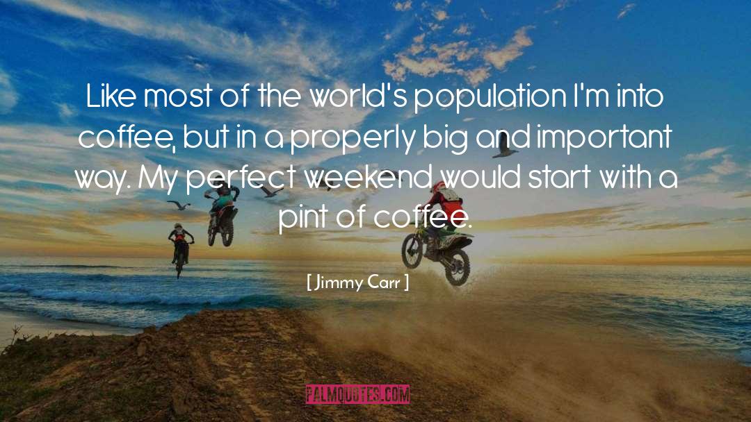 Jimmy Carr Quotes: Like most of the world's