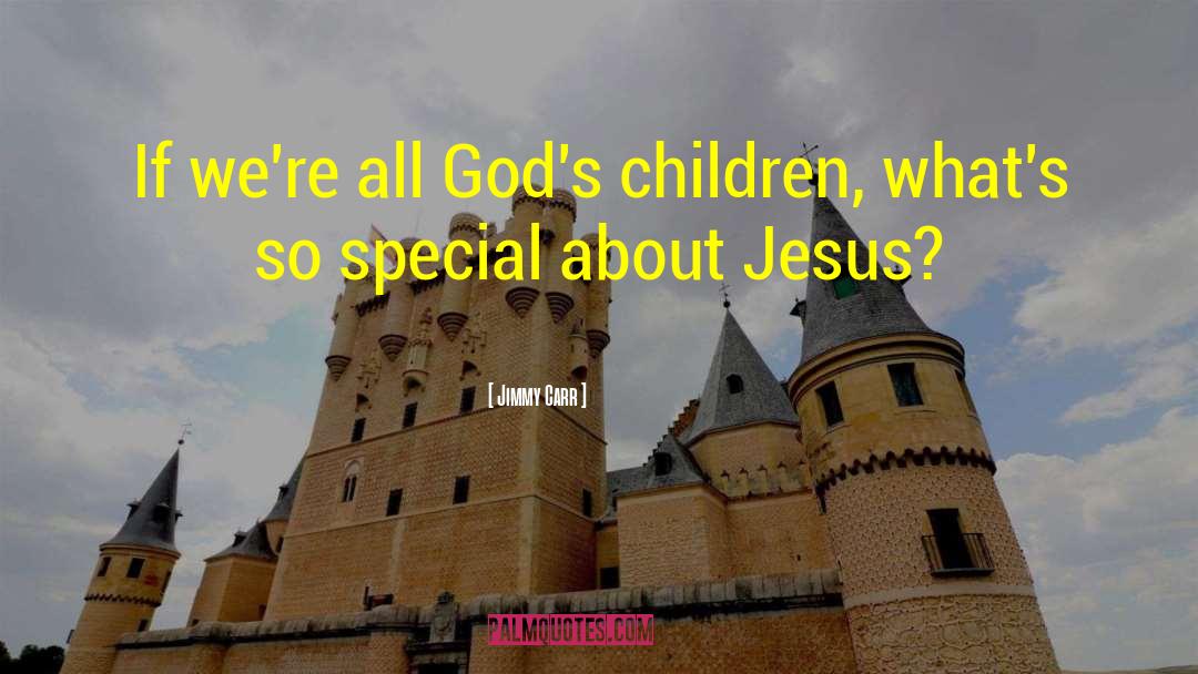 Jimmy Carr Quotes: If we're all God's children,