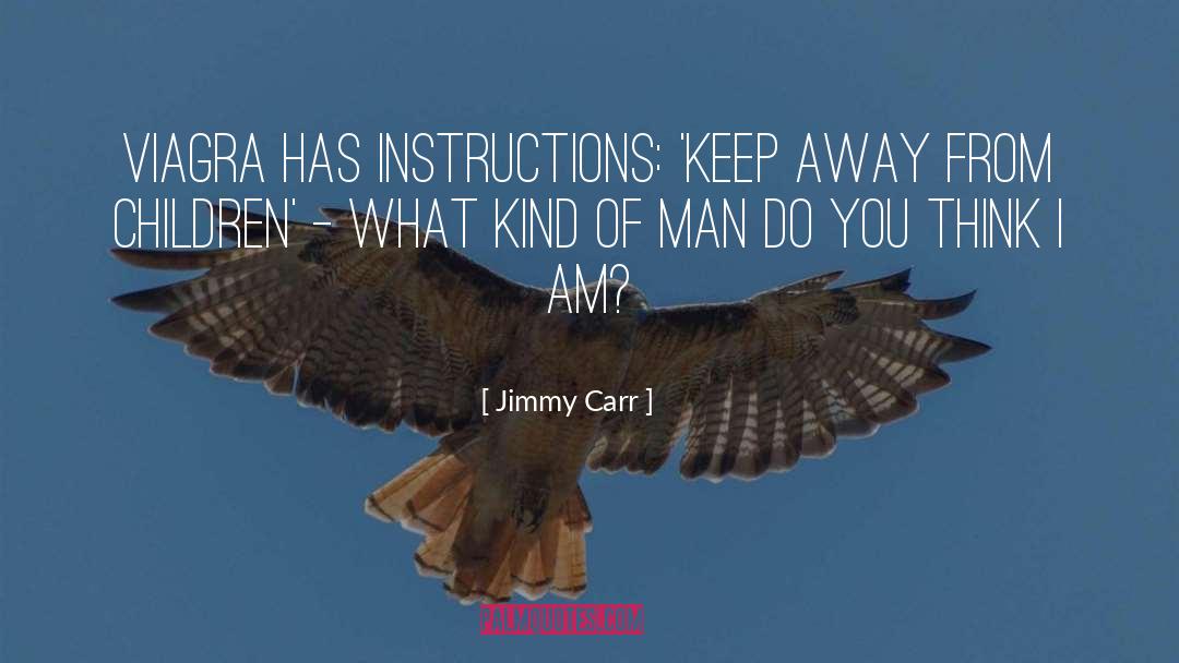 Jimmy Carr Quotes: Viagra has instructions: 'Keep away