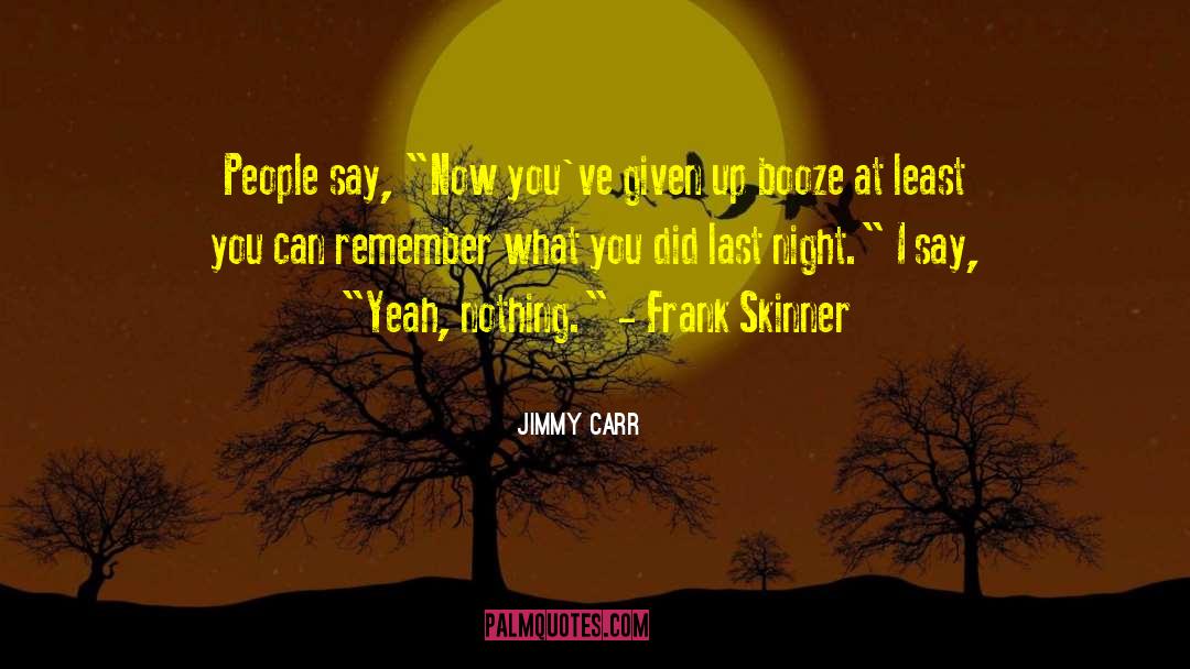 Jimmy Carr Quotes: People say, 