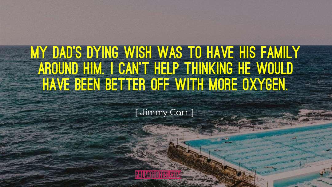 Jimmy Carr Quotes: My dad's dying wish was