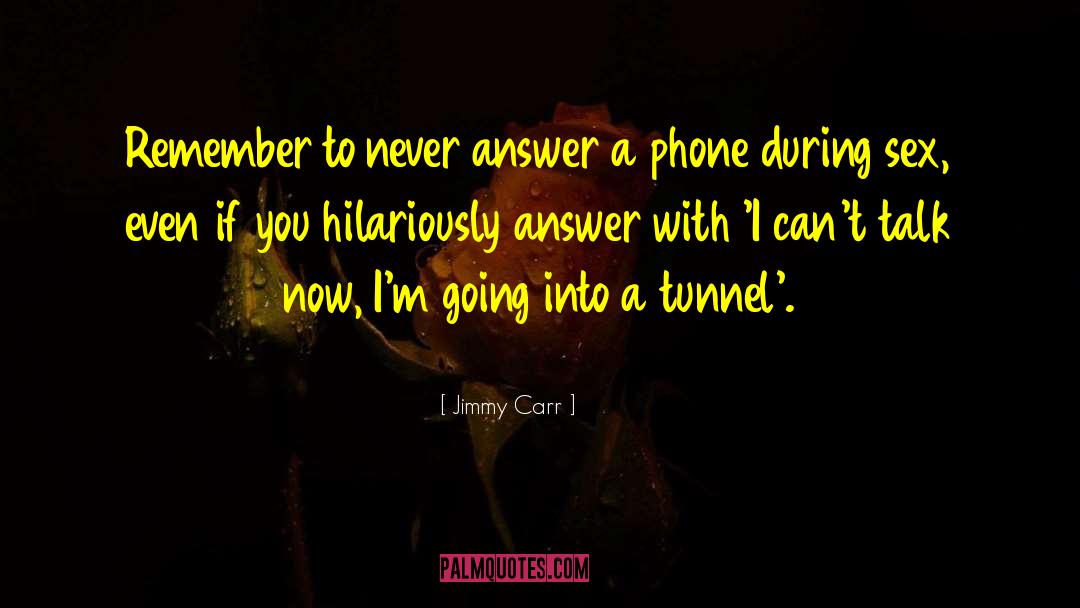 Jimmy Carr Quotes: Remember to never answer a