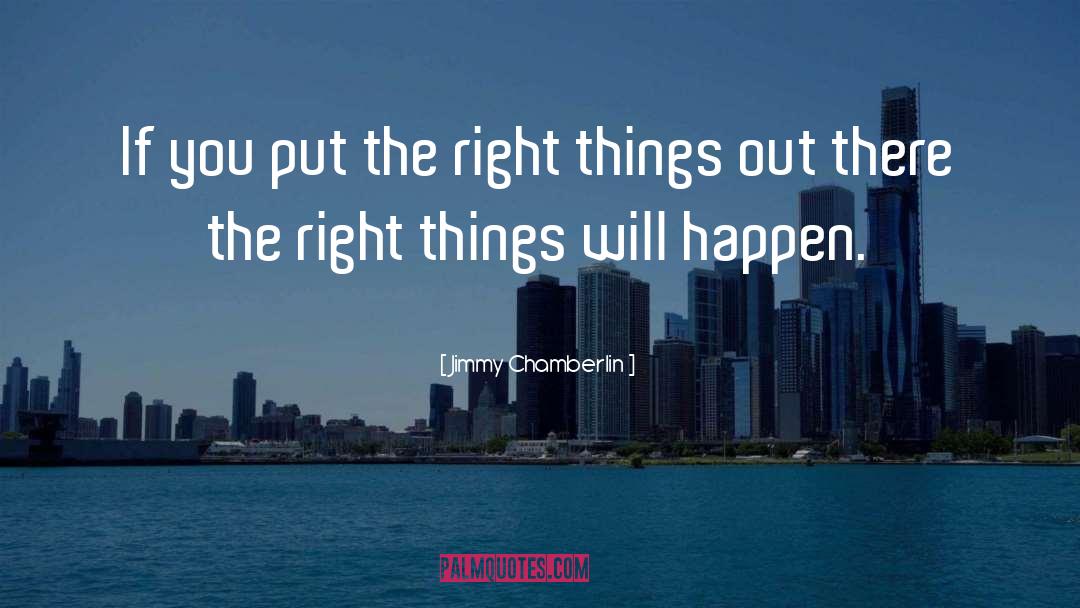 Jimmy Chamberlin Quotes: If you put the right