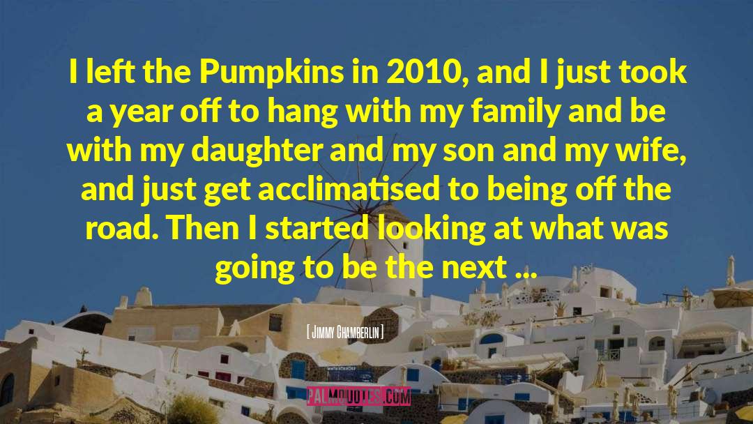 Jimmy Chamberlin Quotes: I left the Pumpkins in