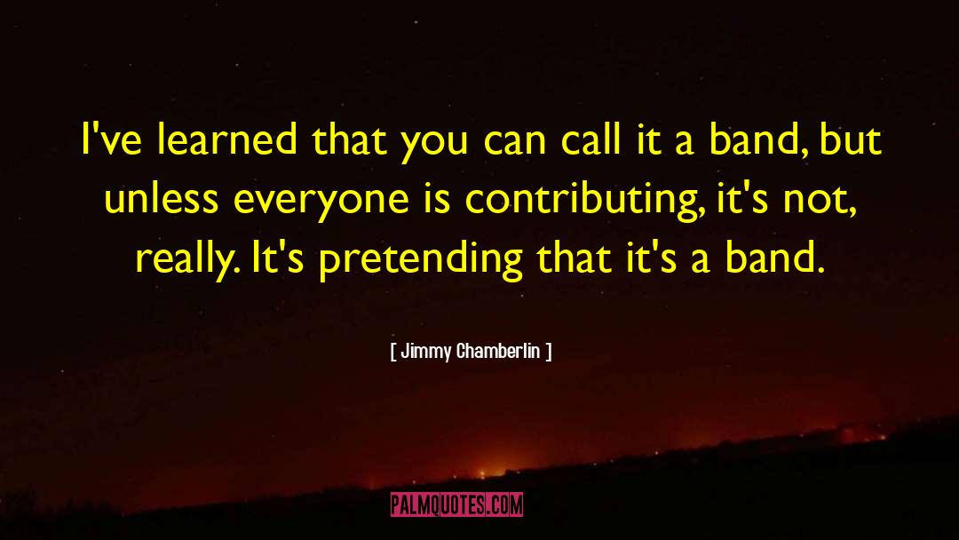 Jimmy Chamberlin Quotes: I've learned that you can