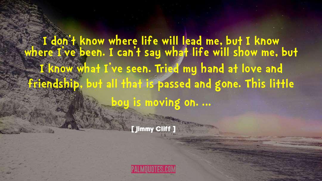 Jimmy Cliff Quotes: I don't know where life