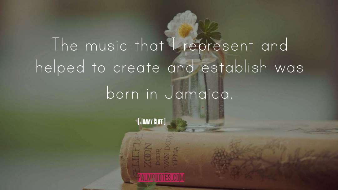 Jimmy Cliff Quotes: The music that I represent