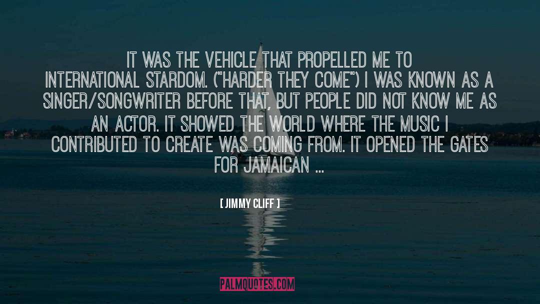 Jimmy Cliff Quotes: It was the vehicle that