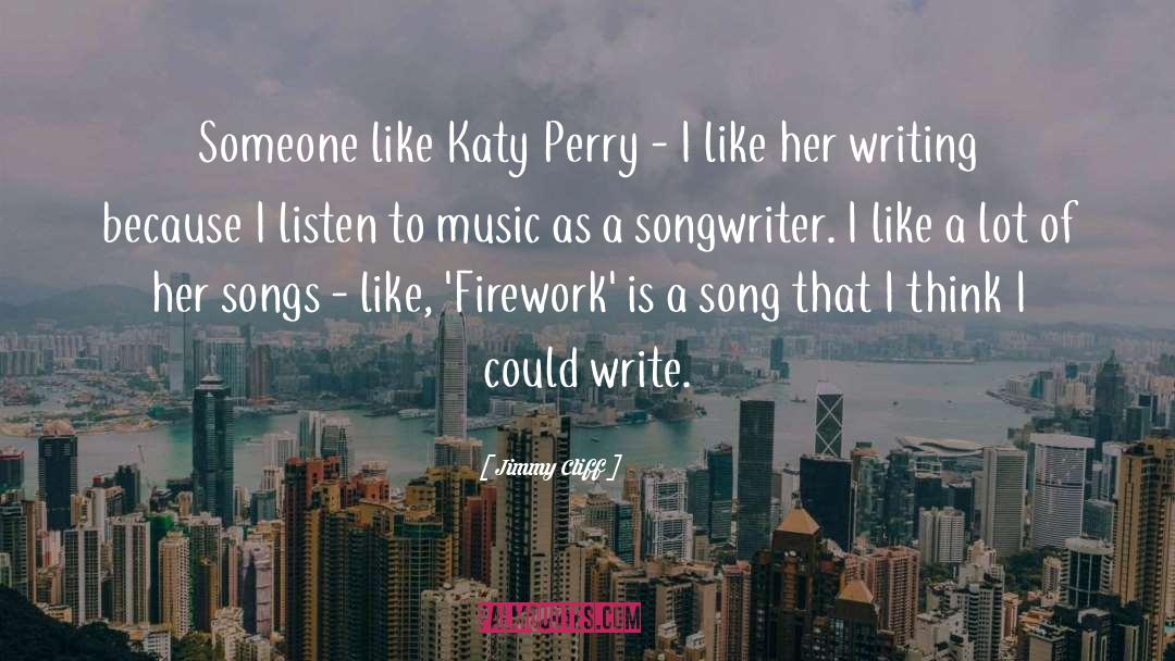 Jimmy Cliff Quotes: Someone like Katy Perry -