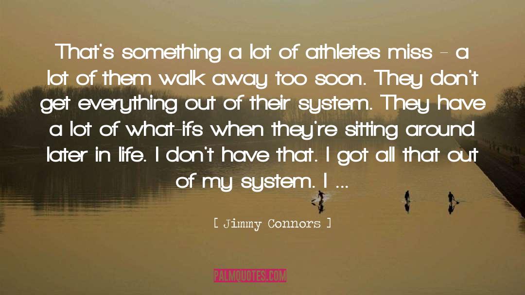 Jimmy Connors Quotes: That's something a lot of