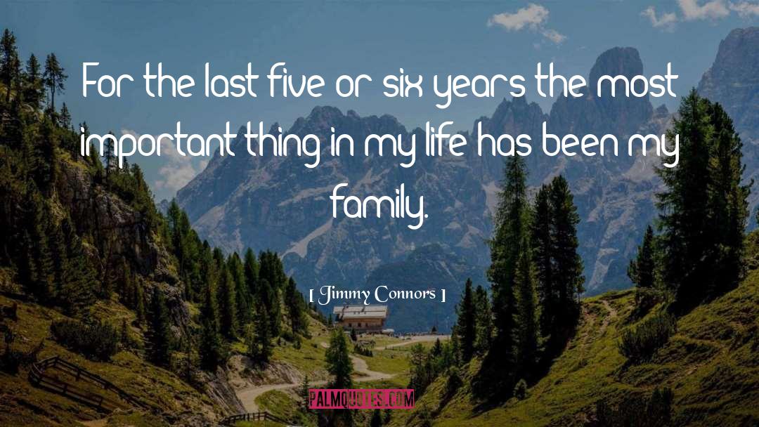 Jimmy Connors Quotes: For the last five or