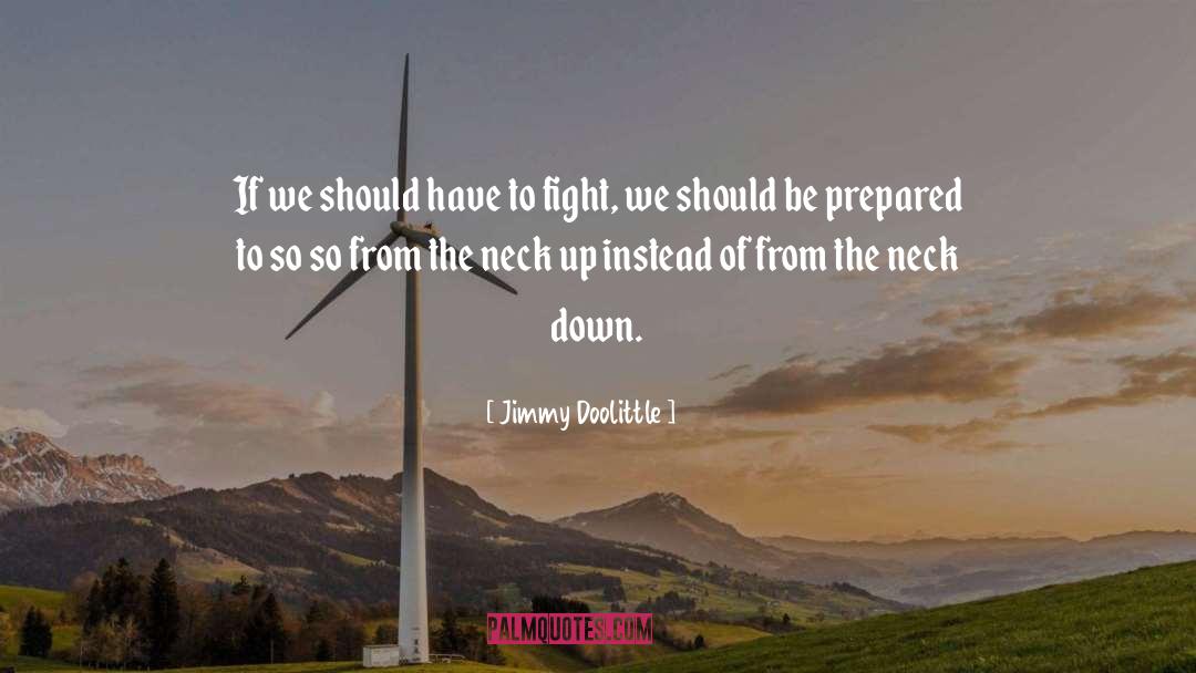 Jimmy Doolittle Quotes: If we should have to