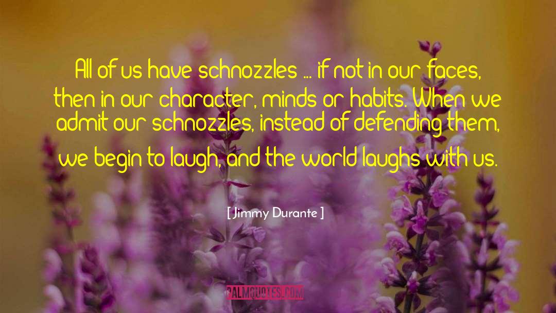 Jimmy Durante Quotes: All of us have schnozzles