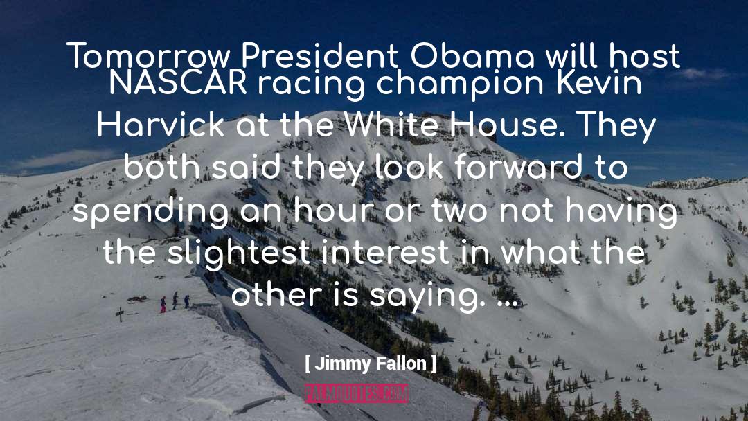 Jimmy Fallon Quotes: Tomorrow President Obama will host