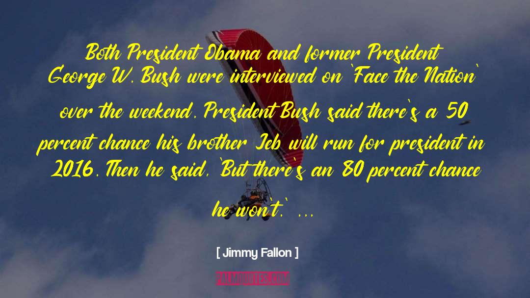 Jimmy Fallon Quotes: Both President Obama and former