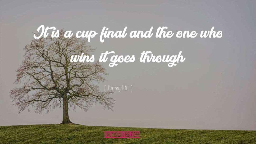 Jimmy Hill Quotes: It is a cup final