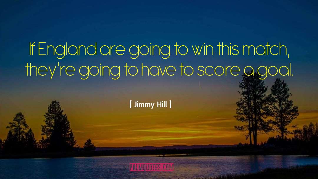 Jimmy Hill Quotes: If England are going to