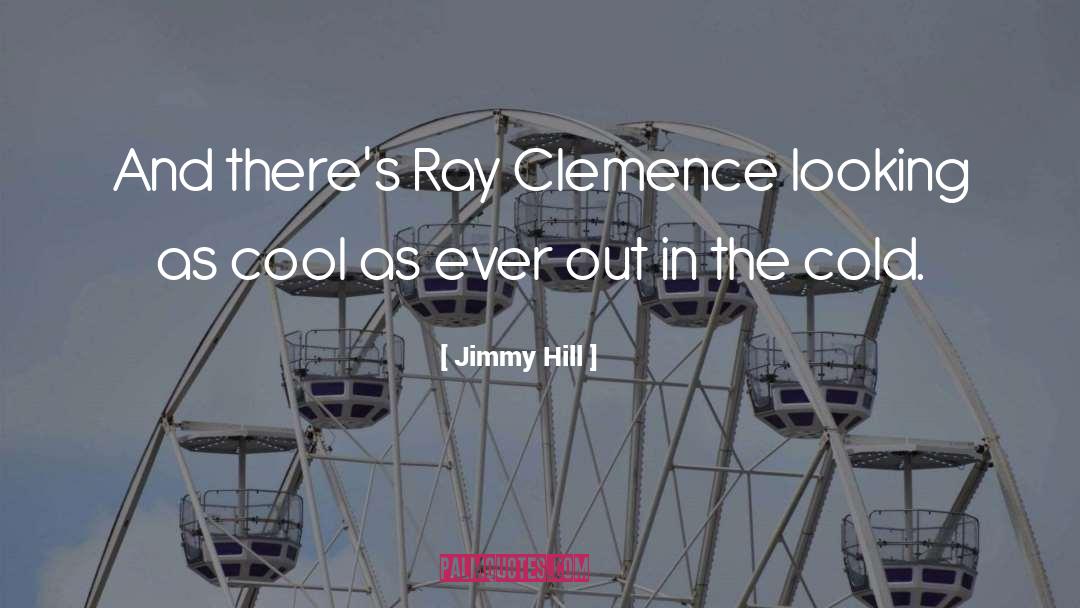 Jimmy Hill Quotes: And there's Ray Clemence looking