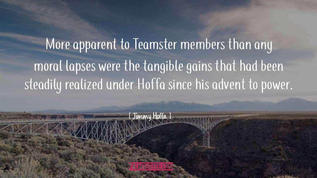 Jimmy Hoffa Quotes: More apparent to Teamster members