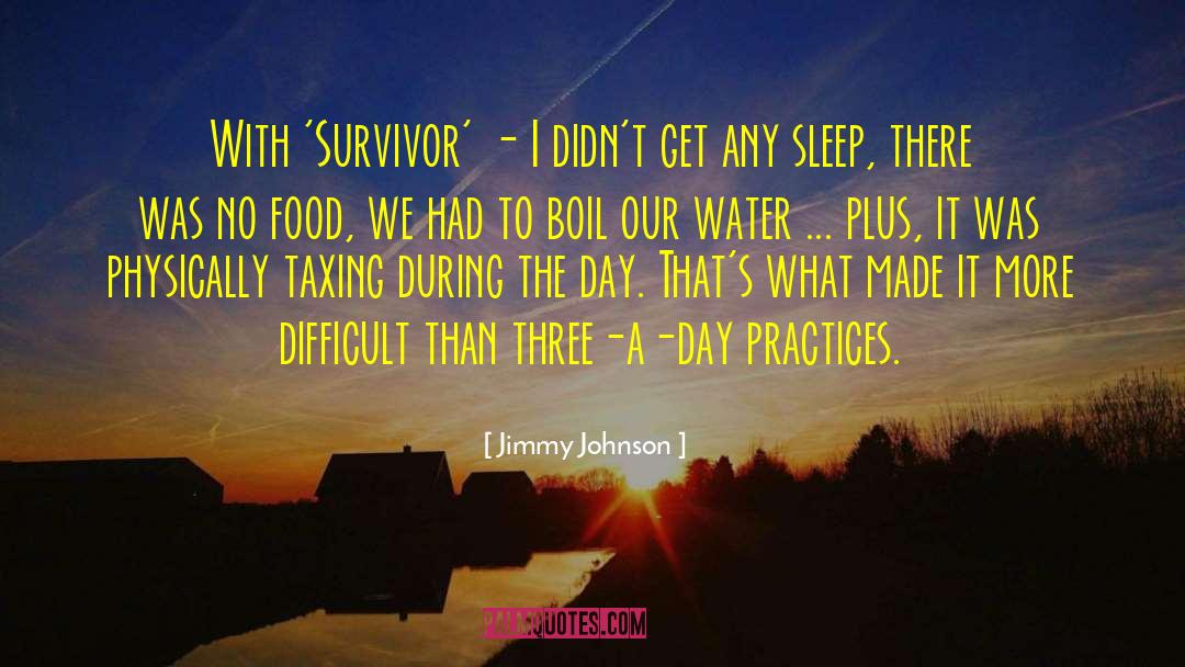 Jimmy Johnson Quotes: With 'Survivor' - I didn't