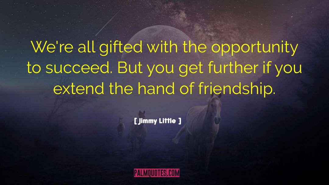 Jimmy Little Quotes: We're all gifted with the