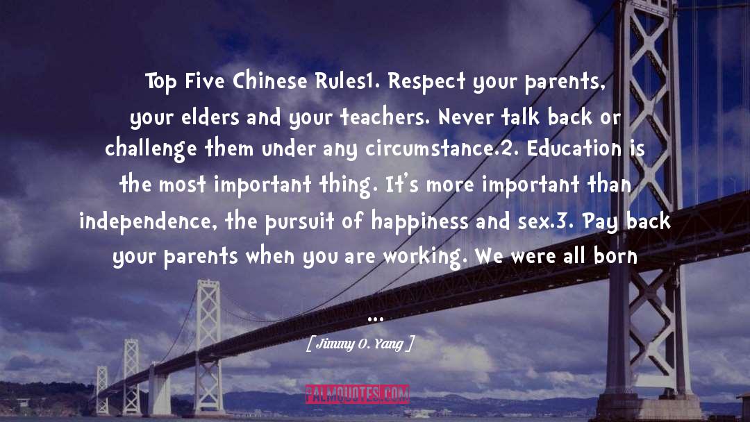 Jimmy O. Yang Quotes: Top Five Chinese Rules<br />1.