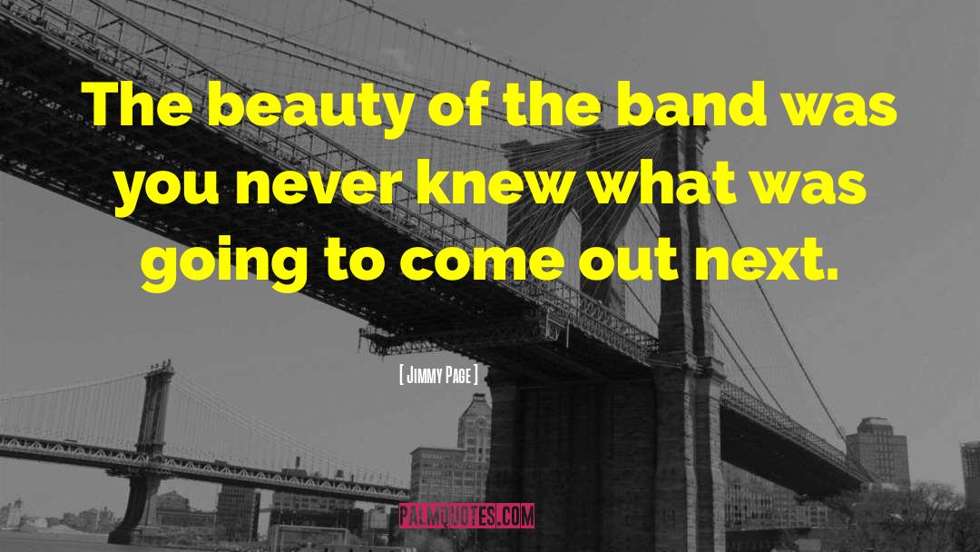 Jimmy Page Quotes: The beauty of the band
