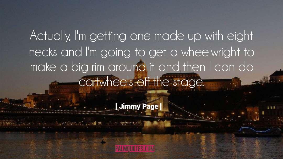Jimmy Page Quotes: Actually, I'm getting one made