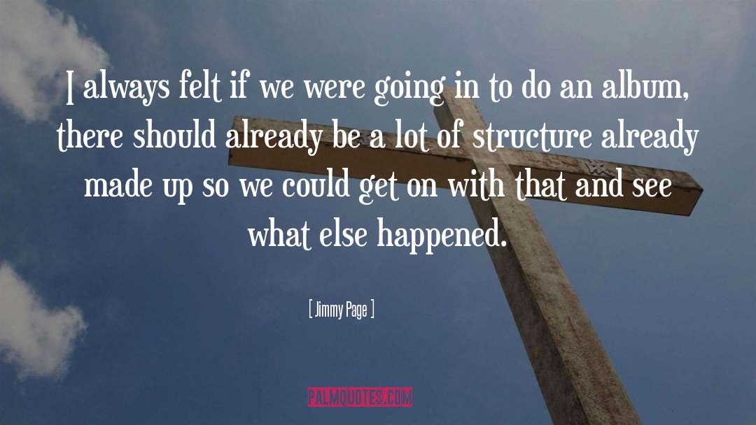 Jimmy Page Quotes: I always felt if we