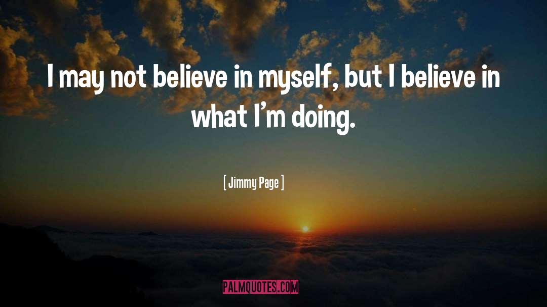 Jimmy Page Quotes: I may not believe in