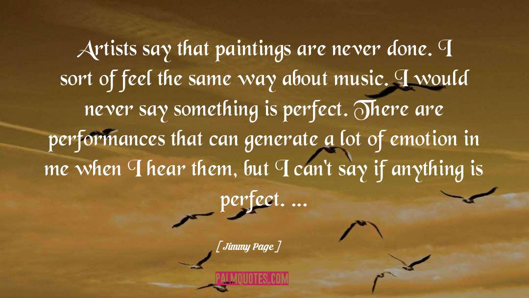 Jimmy Page Quotes: Artists say that paintings are