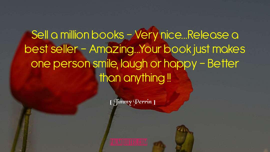 Jimmy Perrin Quotes: Sell a million books -