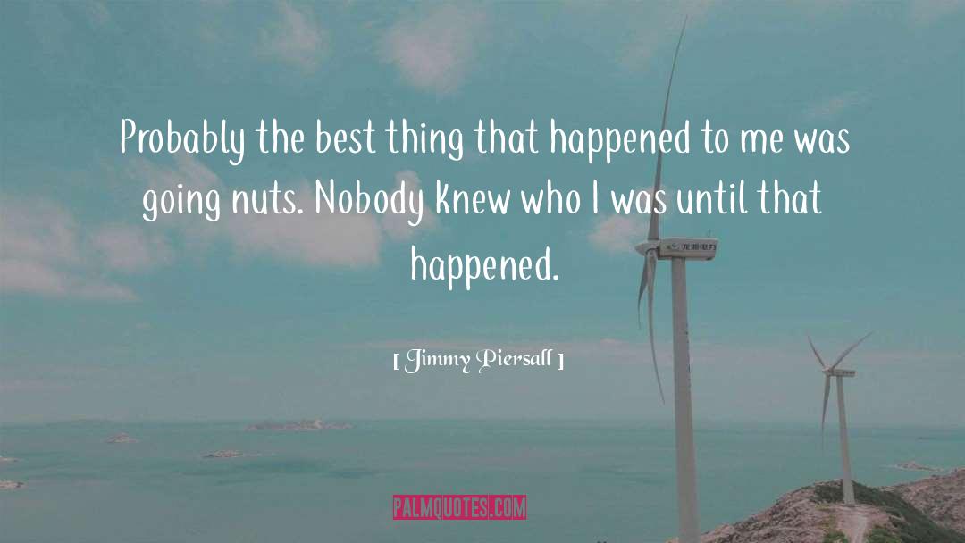 Jimmy Piersall Quotes: Probably the best thing that